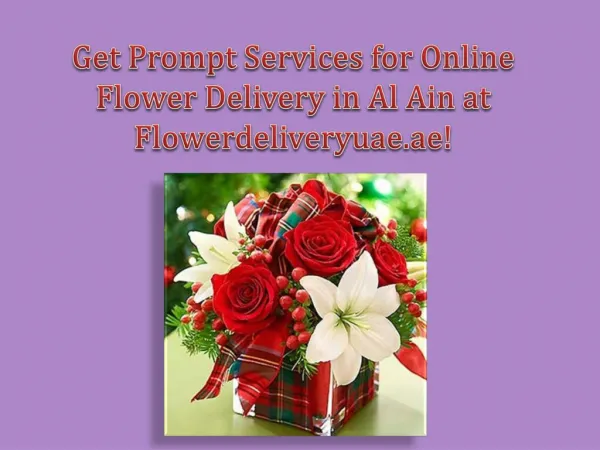 Get Prompt Services for Online Flower Delivery in Al Ain at Flowerdeliveryuae.ae!