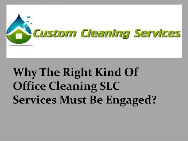 Why The Right Kind Of Office Cleaning Slc Services Must Be Engaged?