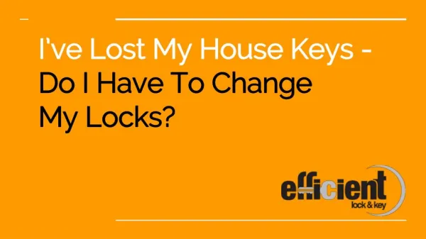 I've Lost My House Keys - Do I Have to Change My Locks? - Efficient Lock & Key