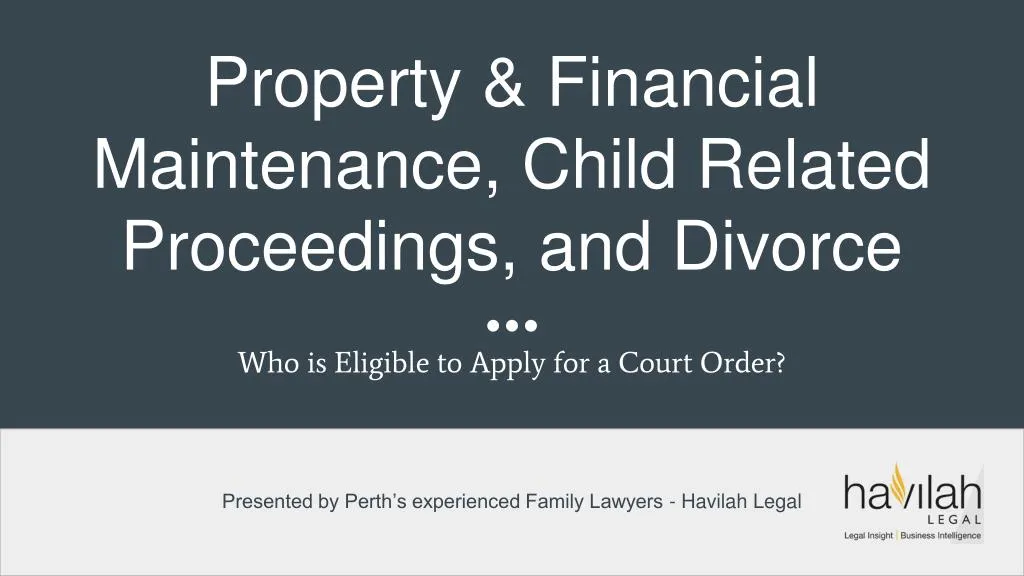 property financial maintenance child related proceedings and divorce