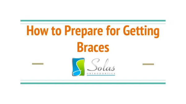 How to Prepare for Getting Braces - Solas Orthodontics
