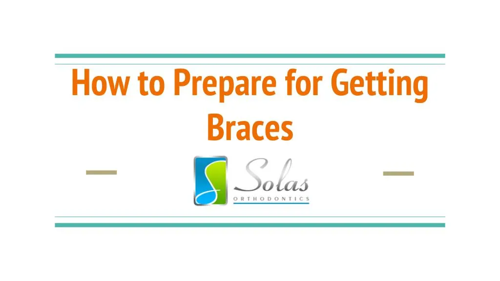 how to prepare for getting braces