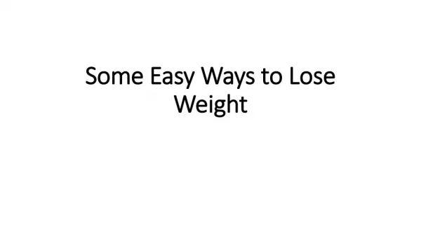 Some Easy Ways to Lose Weight