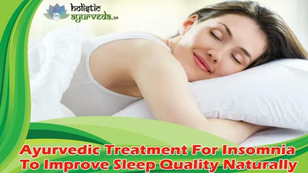 Ayurvedic Treatment For Insomnia To Improve Sleep Quality Naturally