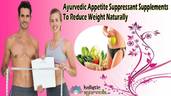 Ayurvedic Appetite Suppressant Supplements To Reduce Weight Naturally