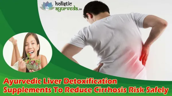Ayurvedic Liver Detoxification Supplements To Reduce Cirrhosis Risk Safely
