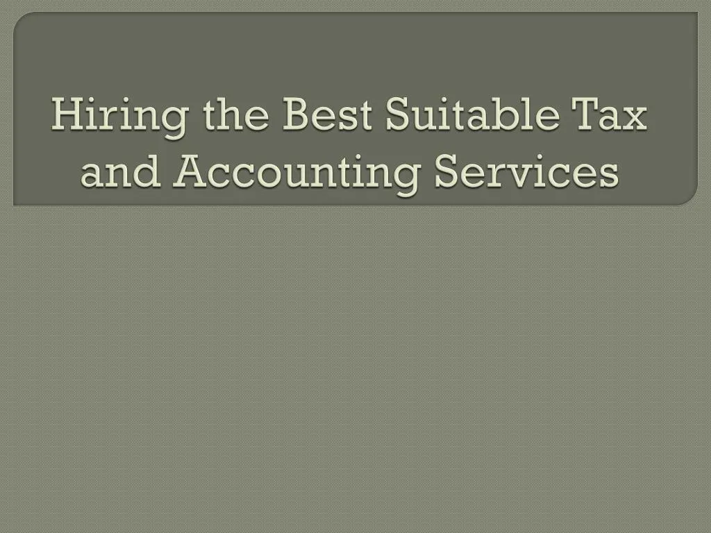 hiring the best suitable tax and accounting services