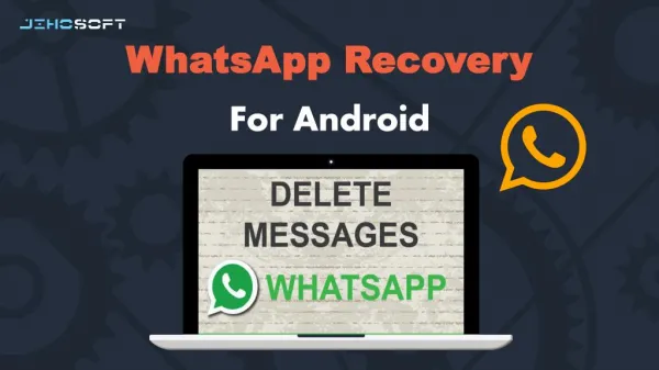 WhatsApp Recovery for Android｜Recover Deleted WhatsApp Chat Messages a
