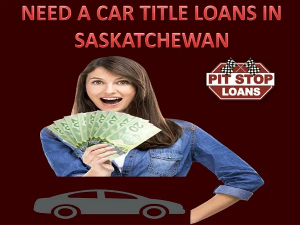 Need a car title loans in saskatchewan