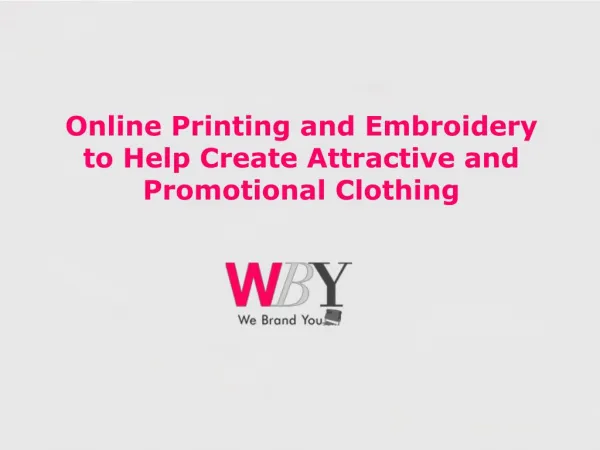 Online Printing and Embroidery to Help Create Attractive and Promotional Clothing