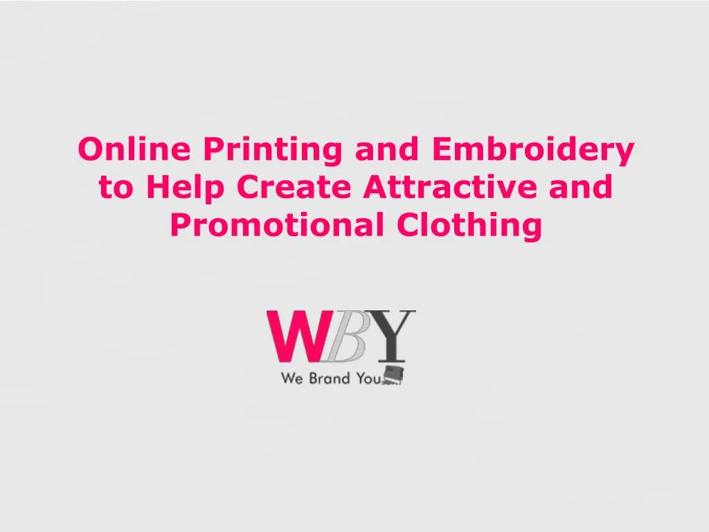 online printing and embroidery to help create attractive and promotional clothing