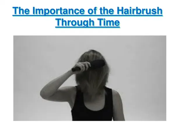 The Importance of the Hairbrush Through Time