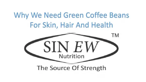 Why We Need Green Coffee Beans For Skin, Hair And Health