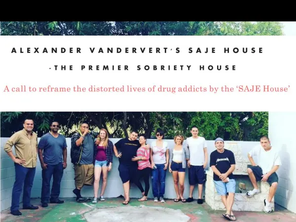 Alexander Vandervert's Saje House - The Premier Sobriety House