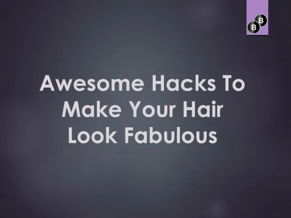 Awesome Hacks To Make Your Hair Fabulous