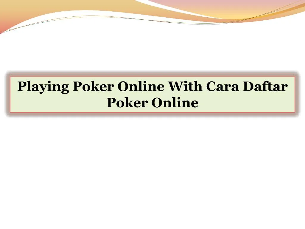 playing poker online with cara daftar poker online