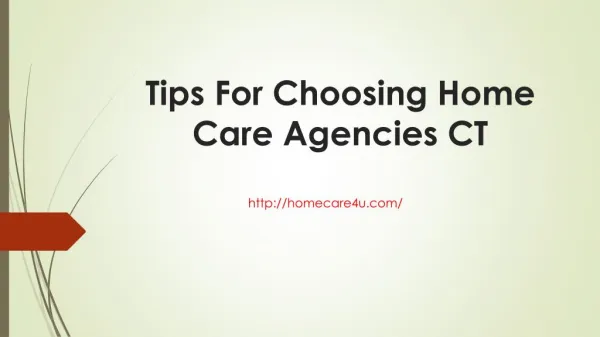 Tips for choosing home care agencies ct
