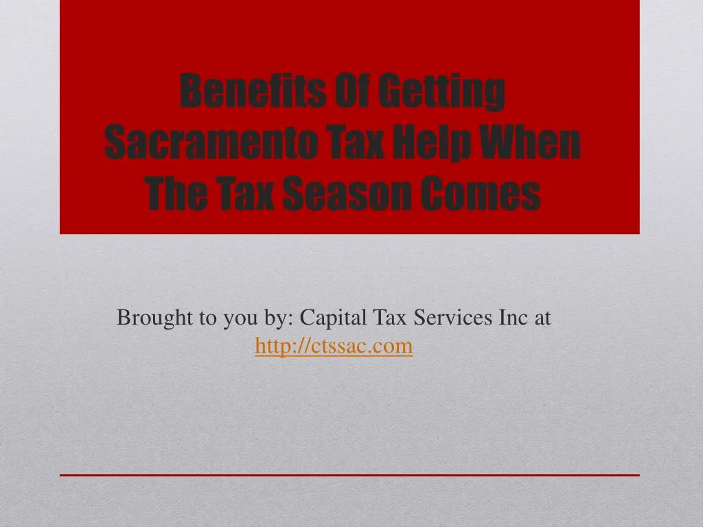 benefits of getting sacramento tax help when the tax season comes
