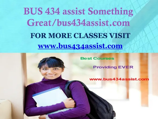 BUS 434 assist Something Great/bus434assist.com