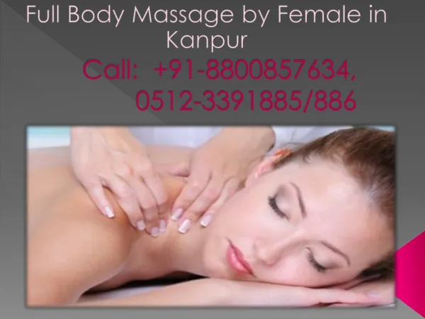 Enjoy your Life without stress through full body massage by female in Kanpur