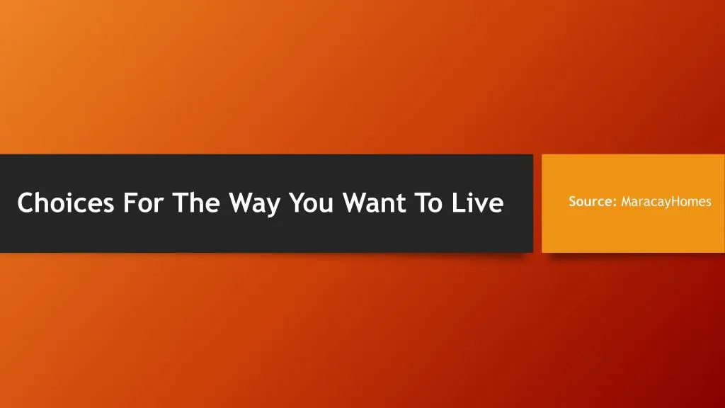 choices for the way you want to live