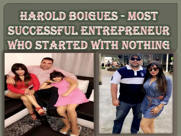 Harold Boigues - Most Successful Entrepreneur Who Started with Nothing