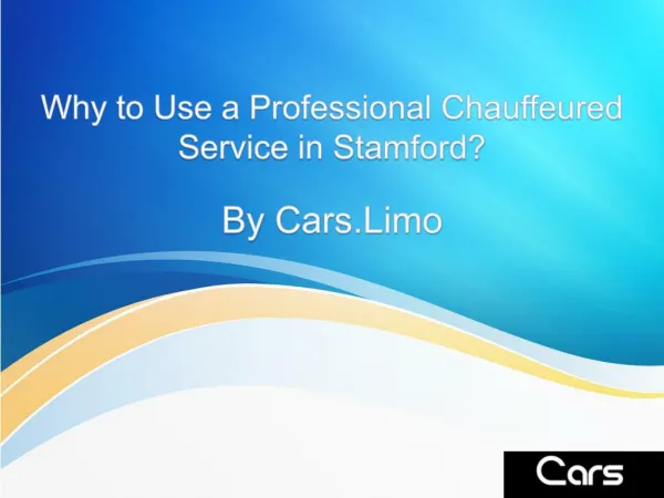 Why to Use a Professional Chauffeured Service in Stamford?