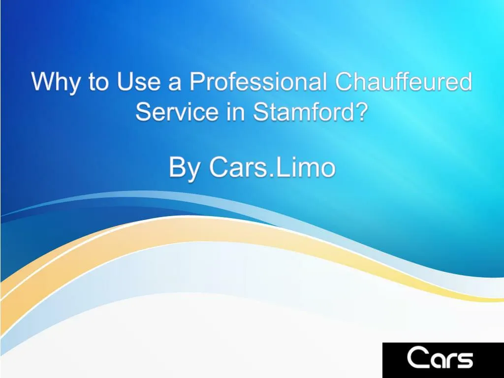 why to use a professional chauffeured service in stamford