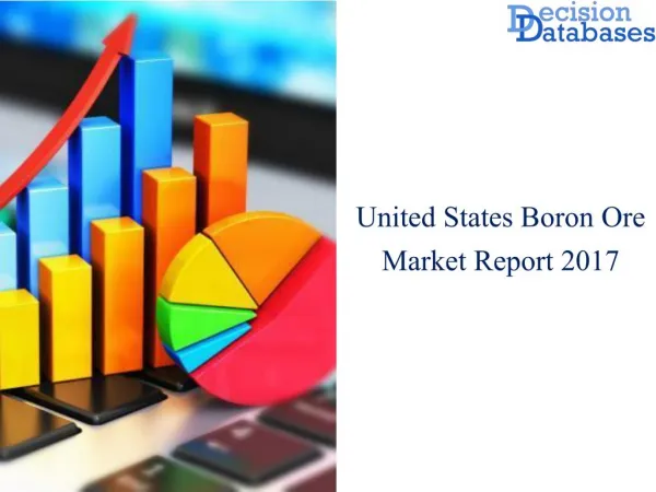 United States Boron Ore Market Manufactures and Key Statistics Analysis 2017