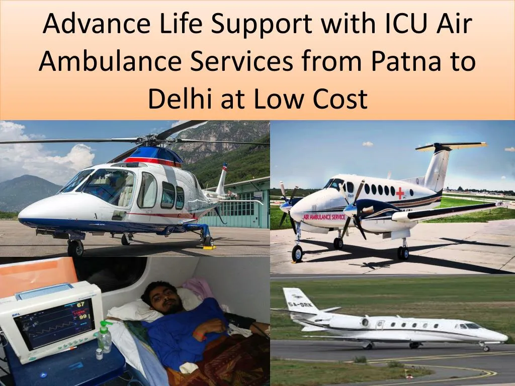 advance life support with icu air ambulance services from patna to delhi at low cost