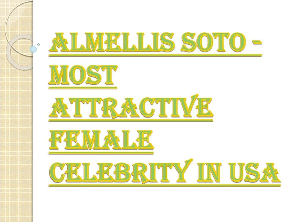 almellis soto most attractive female celebrity in usa