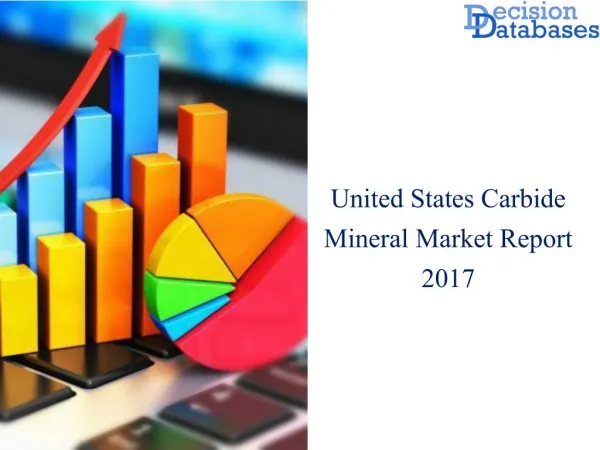 United States Carbide Mineral Market Manufactures and Key Statistics Analysis 2017