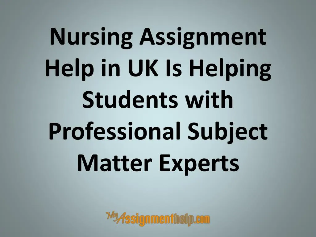 nursing assignment help in uk is helping students with professional subject matter experts