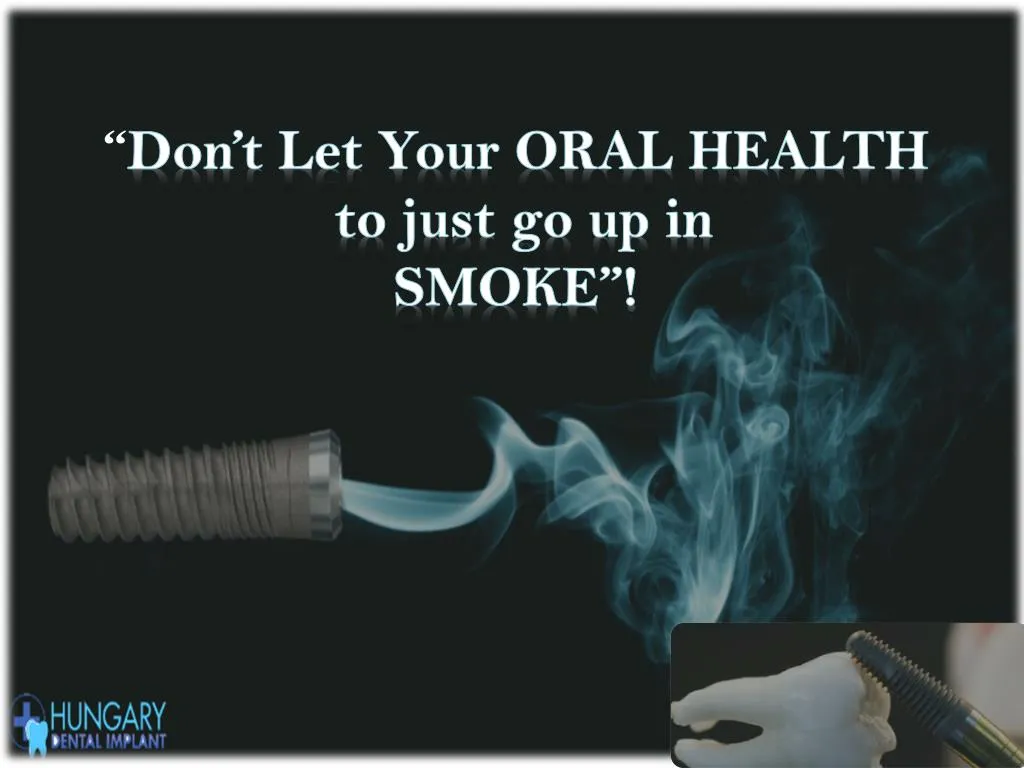 don t let your oral health to just go up in smoke