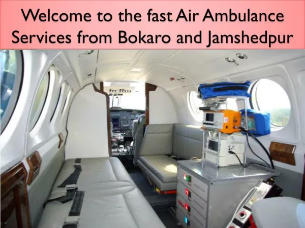 Welcome to the fast Air Ambulance Services from Bokaro and Jamshedpur
