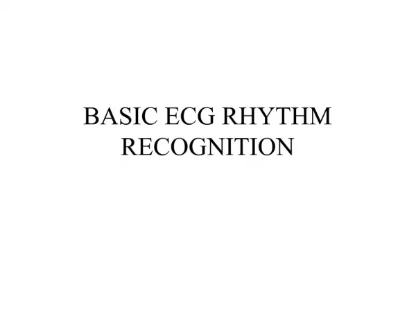 BASIC ECG RHYTHM RECOGNITION