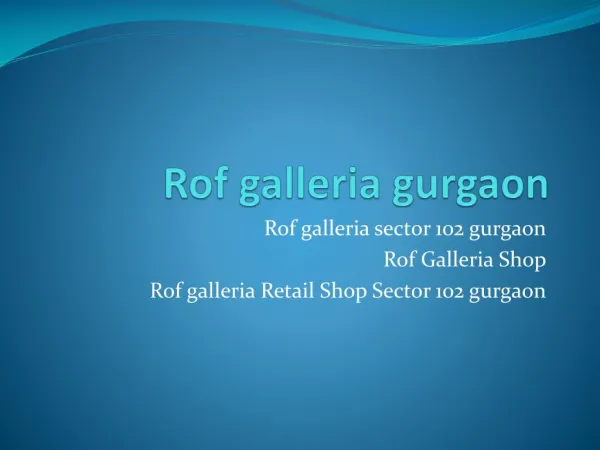 Rof galleria sector 102 gurgaon