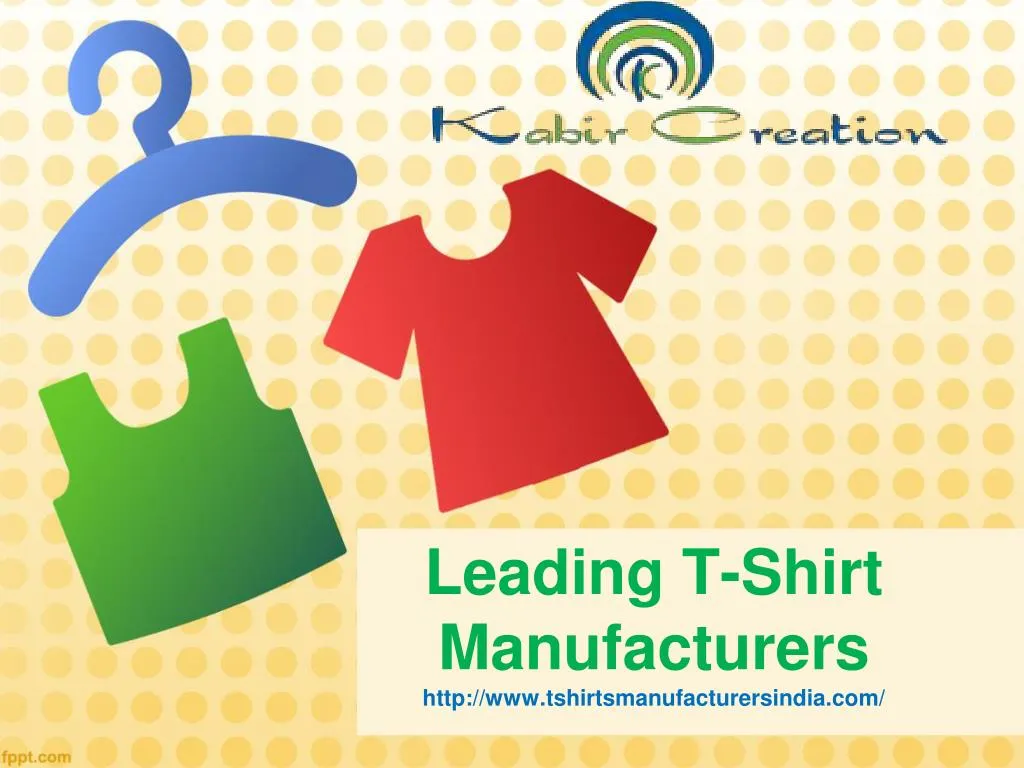 leading t shirt manufacturers http www tshirtsmanufacturersindia com