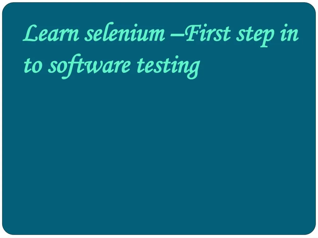 learn selenium first step in to software testing