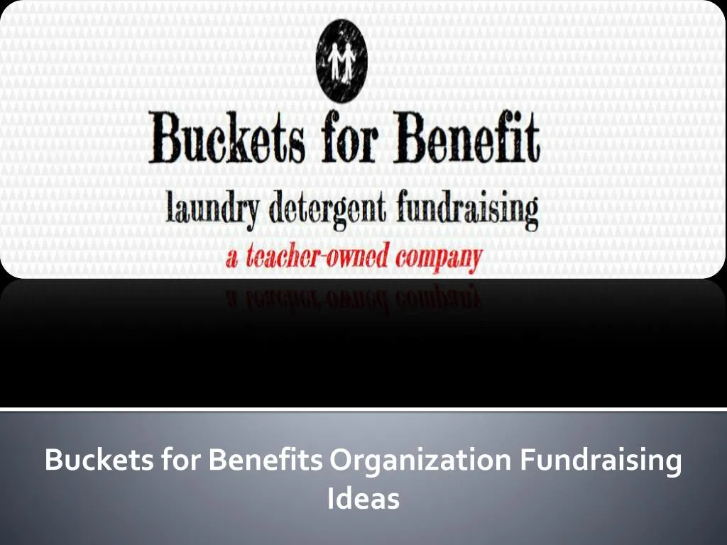buckets for benefits organization fundraising