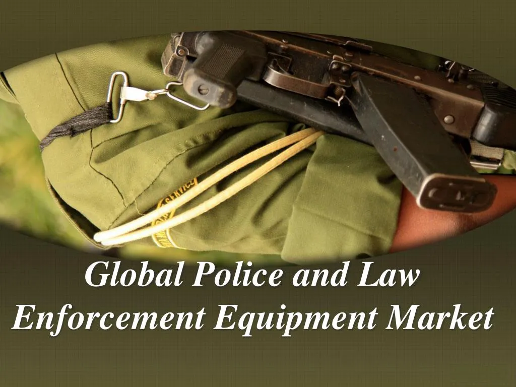 global police and law enforcement equipment market
