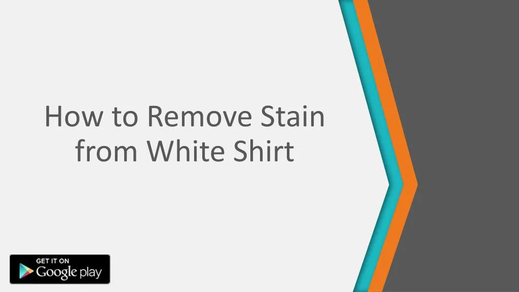 how to remove stain from white shirt