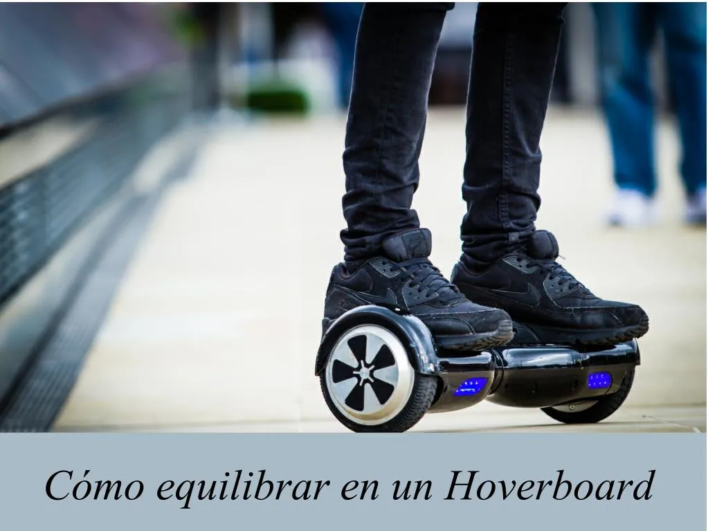 c mo equilibrar en un hoverboard