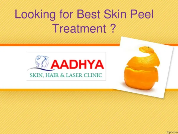 Skin Peel Treatment Hanamkonda , Chemical Peels Treatment in Hanamkonda - AAdhya Clinic