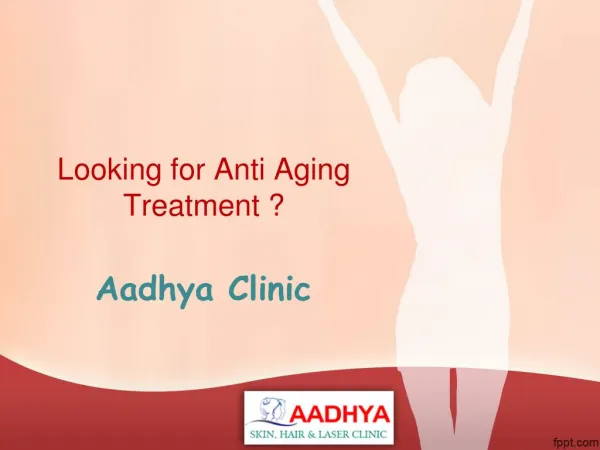 Anti Aging Treatment in Hanamkonda , Best Anti Aging Treatment in Hanamkonda - AAdhya Clinic