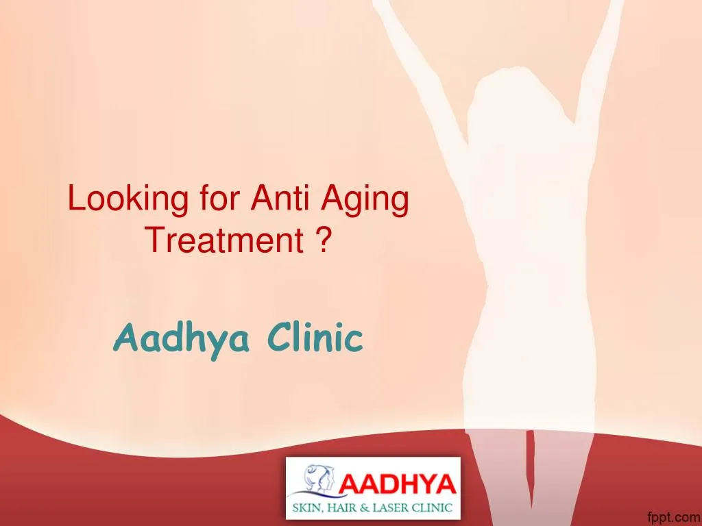 looking for anti aging treatment