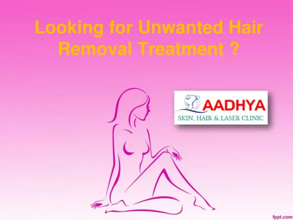 Unwanted Hair Removal Treatment in Warangal,Laser Hair Removal Treatment in Hanamkonda - AAdhya Clinic