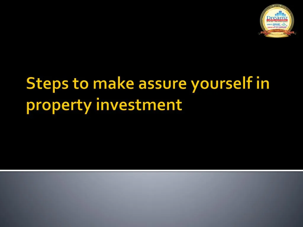 s teps to make assure yourself in property investment