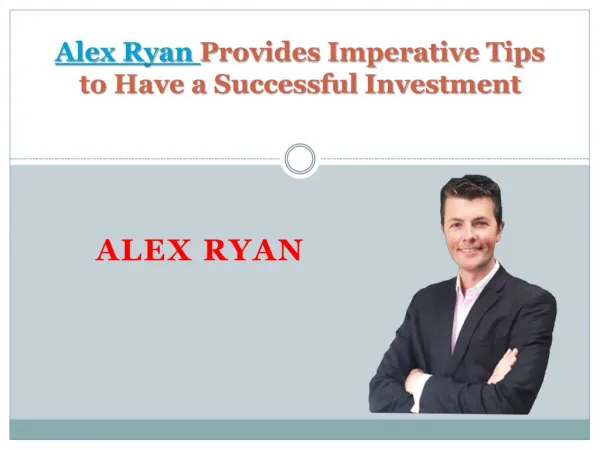 Alex Ryan Provides Imperative Tips to Have a Successful Investment