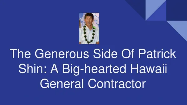 The Generous Side Of Patrick Shin: A Big-hearted Hawaii General Contractor!